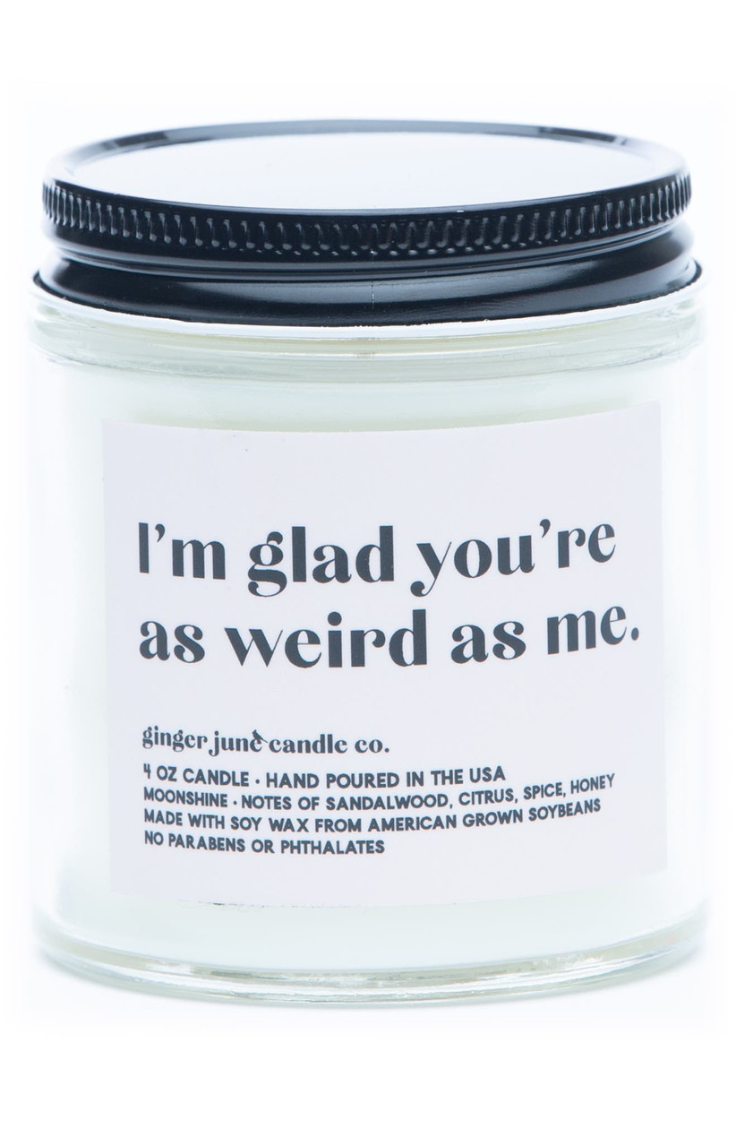 Moonshine-scented candle in jar that reads I'm Glad You're as Weird as Me small Valentine's gift