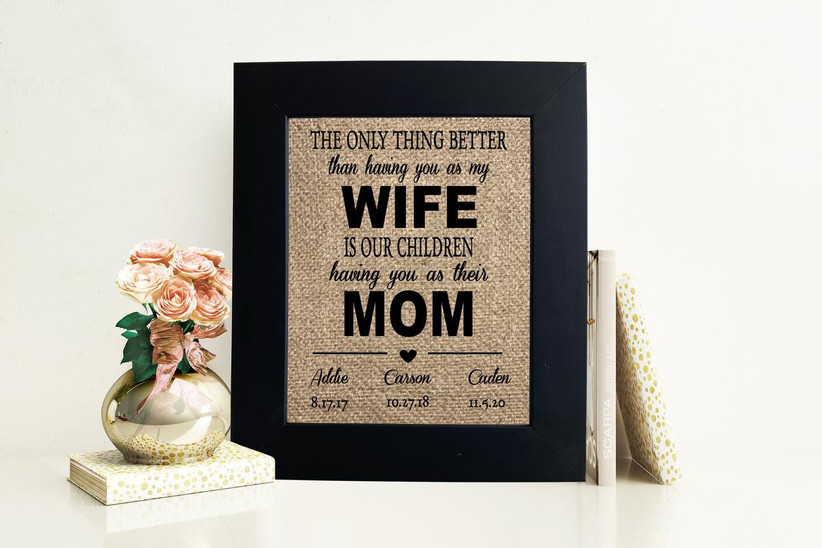 Rustic burlap print with classic black frame that reads: The only thing better than having you as my wife is our children having you as their mom.
